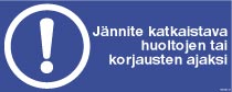 Jännite katkaistava huoltojen tai korjausten ajaksi