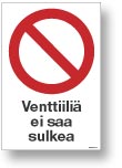 Venttiiliä ei saa sulkea