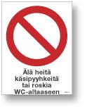 Älä heitä käsipyyhkeitä tai roskia WC-altaaseen