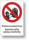 Rakennustyömaa Asiattomilta pääsy kielletty