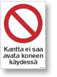 Kantta ei saa avata koneen käydessä