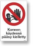 Koneen käydessä pääsy kielletty