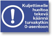 Kuljettimelle huoltoa tekevä käännä turvakytkin 0-asentoon