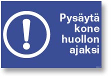 Pysäytä kone huollon ajaksi