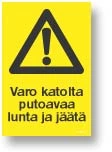 Varo katolta putoavaa lunta ja jäätä